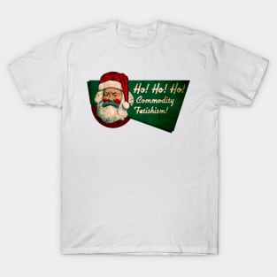 Ho Ho Ho Commodity Fetishism T-Shirt